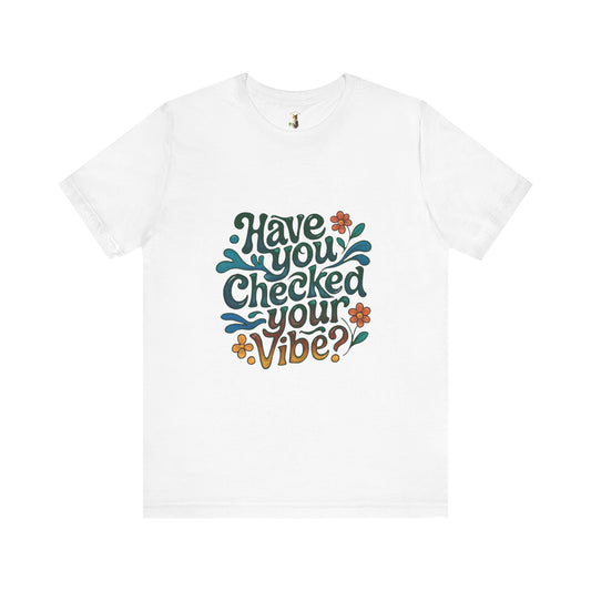 Have You Checked Your Vibe?\Mental Health Awareness\Unisex Jersey Short Sleeve Tee